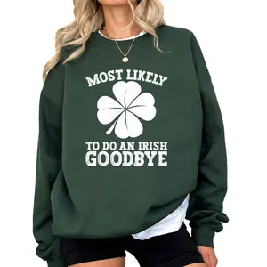 Most Likely To Do An Irish Goodbye Sweatshirt – Funny St. Patrick’s Day Shirt, Shamrock Graphic Pullover, Irish Humor Gift