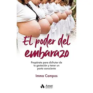 USED-El poder del embarazo: Prepárate para disfrutar de tu gestación y tener un parto consciente by Imma Campos Orellana (Paperback)