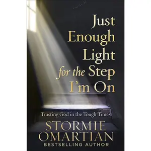 USED-Just Enough Light for the Step I'm on: Trusting God in the Tough Times by Omartian, Stormie (Paperback)