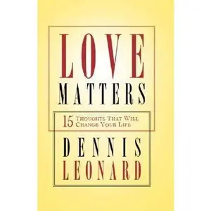 USED Book - Love Matters: 15 Thoughts That Will Change Your Life by Dennis Leonard (Hardcover) - english