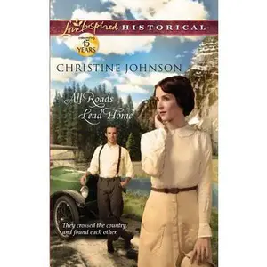 USED-All Roads Lead Home (Love Inspired Historical #121) by Christine Johnson (Paperback)