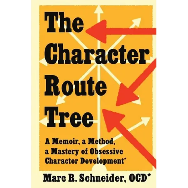 The Character Route Tree: A Memoir, a Method, a Mastery of Obsessive Character Development - Paperback