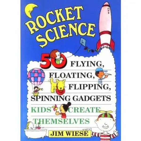 USED-Rocket Science: 50 Flying, Floating, Flipping, Spinning Gadgets Kids Create Themselves by Wiese, Jim (Paperback)