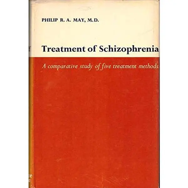 USED-Treatment of schizophrenia;: A comparative study of five treatment methods by Philip R. A May (Hardcover)