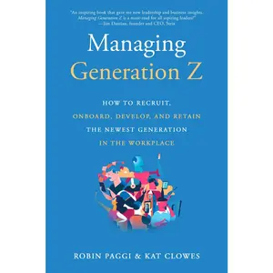 USED-Managing Generation Z: How to Recruit, Onboard, Develop, and Retain the Newest Generation in the Workplace by Paggi, Robin (Paperback)