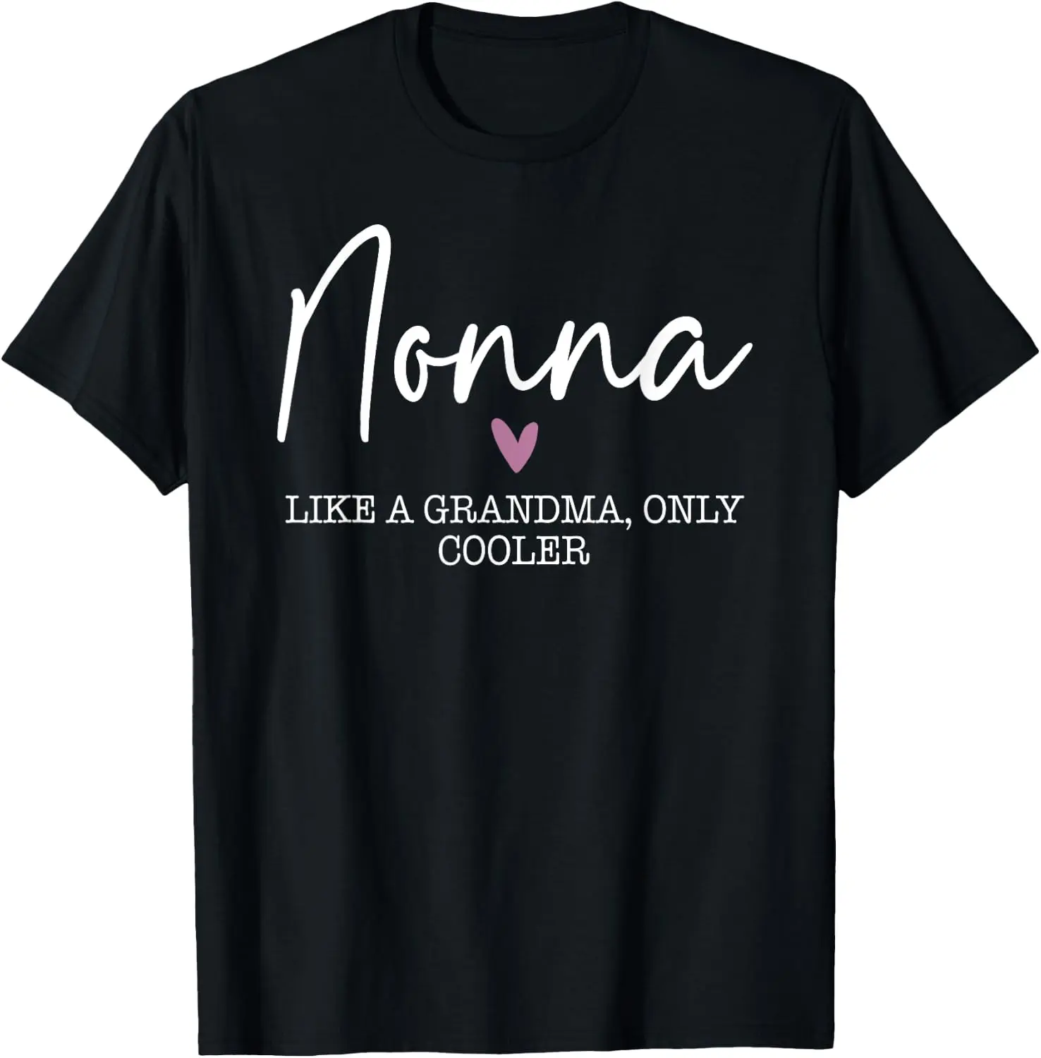 100% Cotton Unisex Nonna Like A Grandma Only Cooler Heart Mother's Day Nonna T-Shirt Casual Top