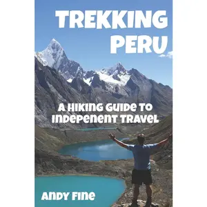 USED-Trekking Peru: A Hiking Guide to Independent Travel by Fine, Andy (Paperback)