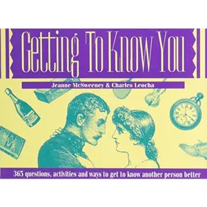 USED-Getting to Know You: Three Hundred Sixty-Five Questions, Activities, Observations and Ways To... by McSweeney, Jeanne / Leocha, Charles (Paperback)