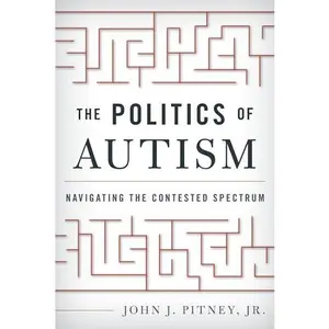 USED-The Politics of Autism: Navigating the Contested Spectrum by Pitney, John J. (Hardcover)