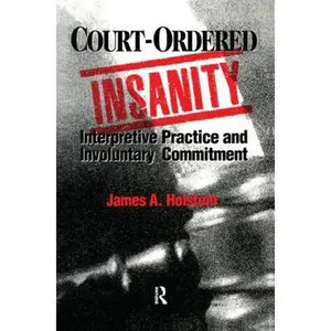 USED-Court-Ordered Insanity: Interpretive Practice and Involuntary Commitment by Holstein, James a. (Hardcover)