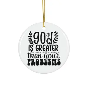 GOD IS GREATER THAN YOUR PROBLEMS ORNAMENT, CHRISTMAS DECORATIONS, 3 INCHES CIRCLE ORNAMENT, CERAMIC ORNAMENT