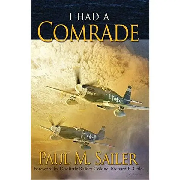 USED Book - I Had a Comrade - Stories about the bravery, comradeship, and commitment of individual participants in the Second World War by Paul M. Sailer (Hardcover)