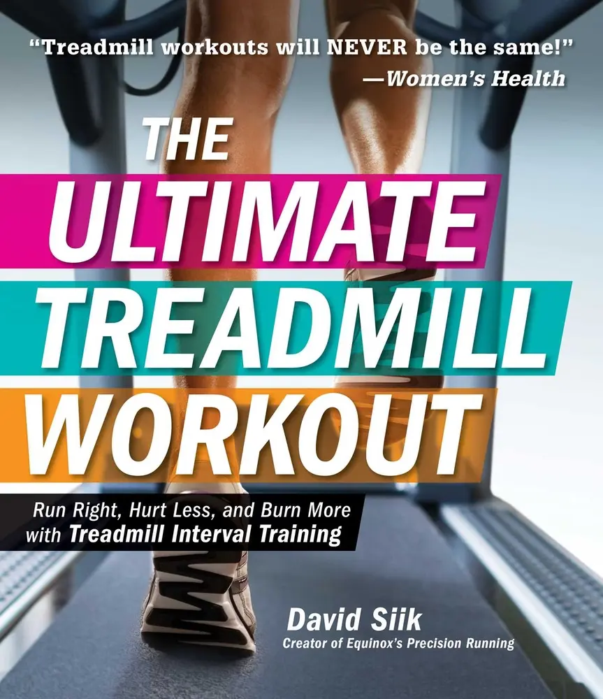 USED-The Ultimate Treadmill Workout: Run Right, Hurt Less, and Burn More with Treadmill Interval Training by Siik, David (Paperback)