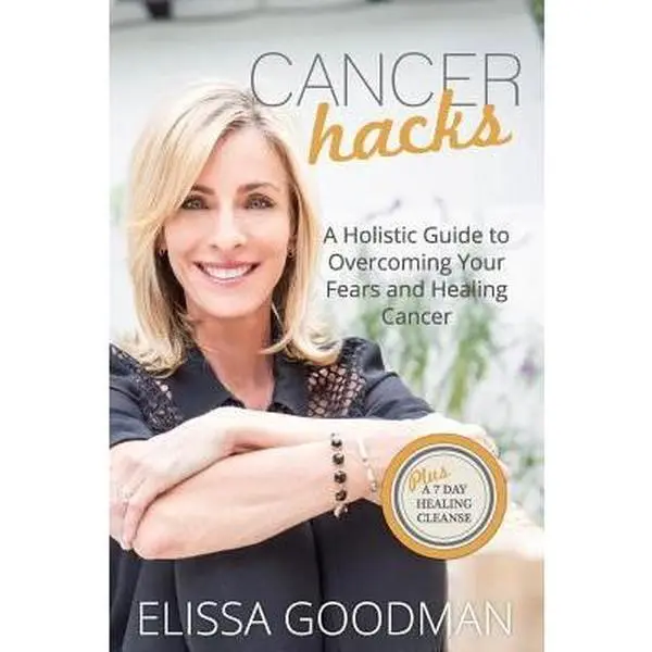 USED-Cancer Hacks: A Holistic Guide to Overcoming your Fears and Healing Cancer by Goodman, Elissa (Paperback)