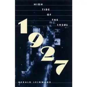 USED-1927: High Tide of the 1920s by Gerald Leinwand (Hardcover)