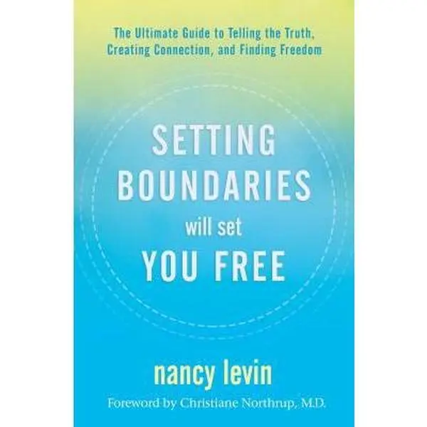 USED-Setting Boundaries Will Set You Free: The Ultimate Guide to Telling the Truth, Creating Connection, and Finding Freedom by Levin, Nancy (Hardcover)