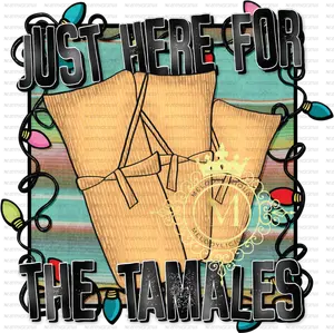 Just here for the tamales -sleeve