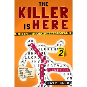 The Killer is Here Volume 2: 100 Word Search Mystery Book