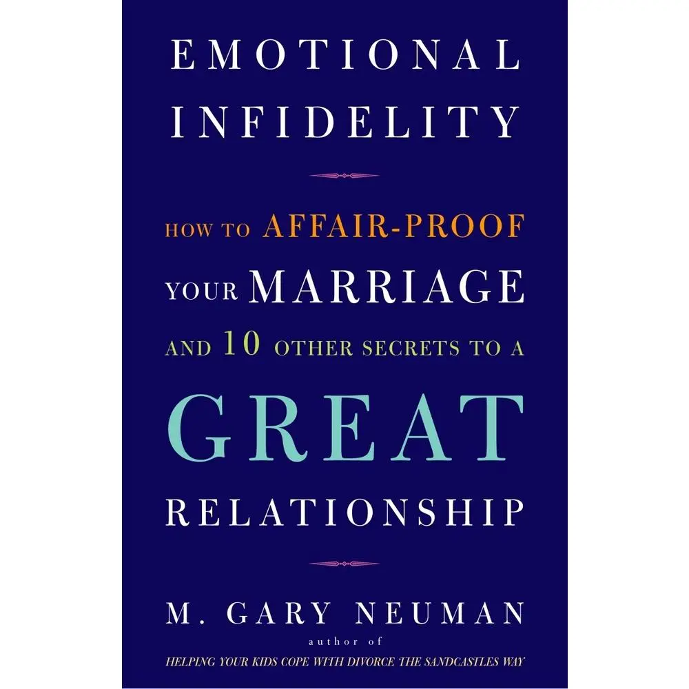 USED-Emotional Infidelity: How to Affair-Proof Your Marriage and 10 Other Secrets to a Great Relationship by Neuman, M. Gary (Paperback)