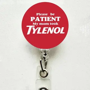 Funny Be Patient Tylenol Badge Reel Retractable ID Holder Work Gift