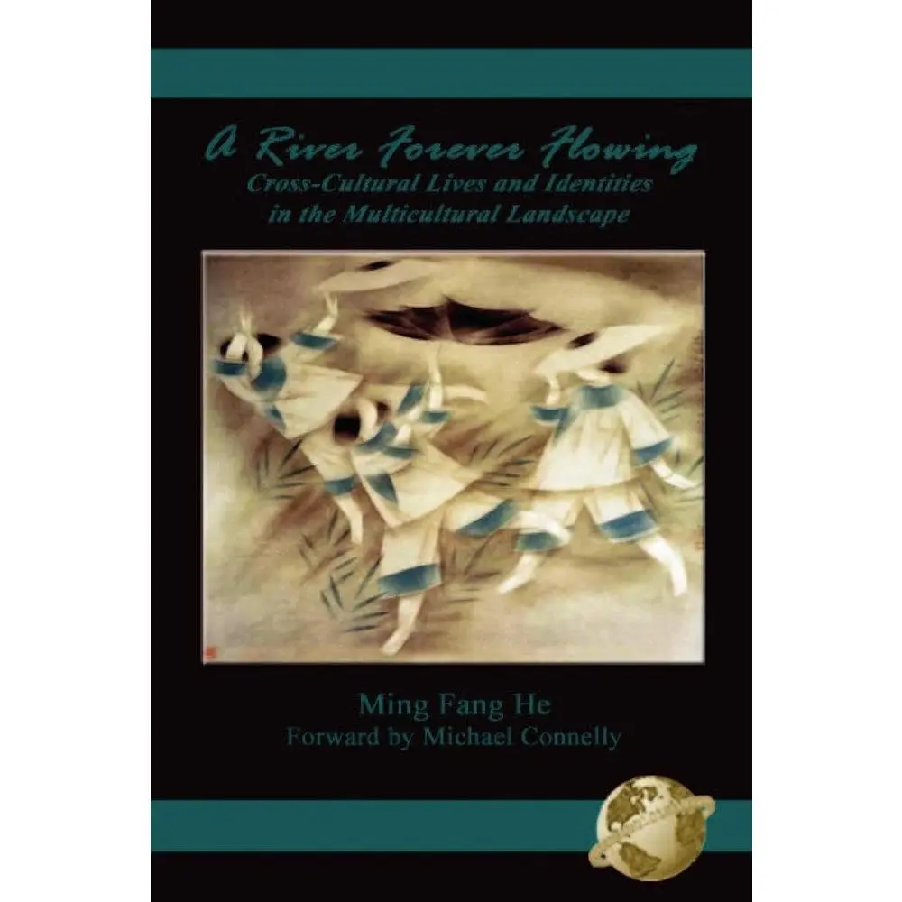 USED-A River Forever Flowing: Cross-Cultural Lives and Identies in the Multicultural Landscape by He, Dr Ming Fang (Paperback)