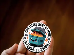 This Little Light of Mine Dumpster Fire Sticker – Funny Vinyl Decal, Inspirational Humor, Self-Care Sticker