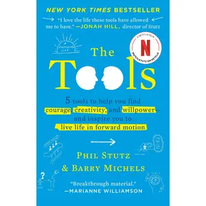 The Tools: 5 Tools to Help You Find Courage, Creativity, and Willpower--And Inspire You to Live Life in Forward Motion -- Phil Stutz - Paperback