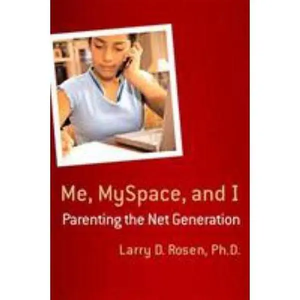 Me, Myspace, and I: Parenting the Net Generation by Rosen, Larry D. (Paperback) - Used
