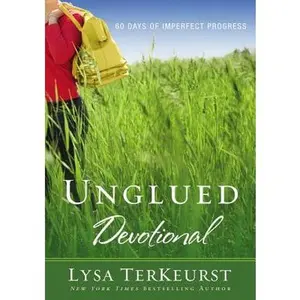 The Unglued Devotional: 60 Days of Imperfect Progress (a 60-Day Devotional) -- Lysa TerKeurst, Paperback