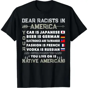 Dear Racists In America You Live On Is Native American T-Shirt,Men Tshirt Cotton Menswear graphic tees men gifts