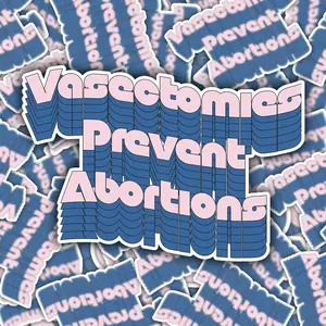 Vasectomies Prevent Abortions Funny Sticker