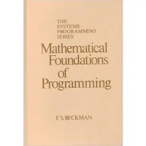 USED Book - Mathematical Foundations of Programming (Systems Programming Series) by F. S. Beckman (Hardcover) - english