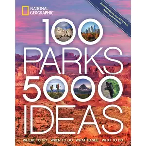 100 Parks, 5,000 Ideas: Where to Go, When to Go, What to See, What to Do Paperback – February 12, 2019
