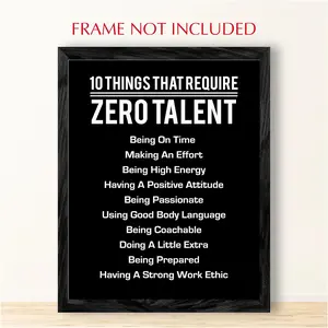 10 Things That Require Zero Talent Motivational Wall Art Print Inspirational Quote Decor for Home Office or Gym Leadership and Encouragement Gift Unframed