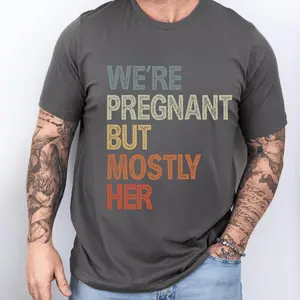 We're Pregnant But Mostly Her, Funny Pregnancy Announcement Shirt, Fathers Day Shirt, ,Soon To Be Dad Shirt,Pregnancy Gift,Expecting Mom Tee