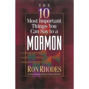 USED-The 10 Most Important Things You Can Say to a Mormon by Rhodes, Ron (Paperback)