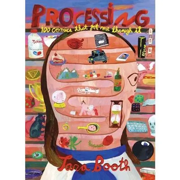 Processing: 100 Comics That Got Me Through It -- Tara Booth - Paperback
