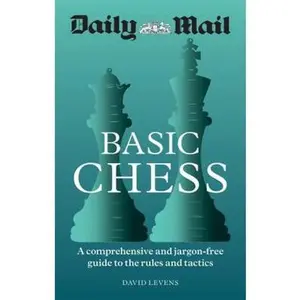 USED-Daily Mail Basic Chess: A comprehensive and jargon-free guide to the rules and tactics: A comprehensive and jargon-free guide to the rules and tactics by Daily Mail (Paperback)