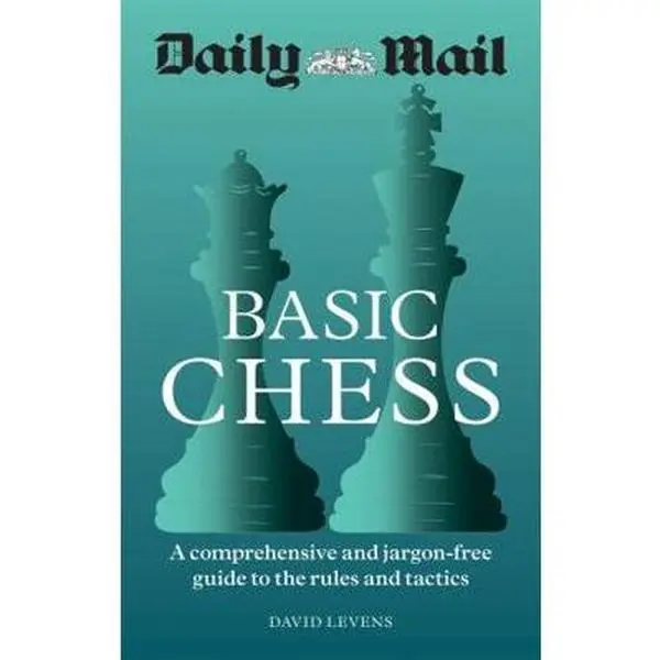 USED-Daily Mail Basic Chess: A comprehensive and jargon-free guide to the rules and tactics: A comprehensive and jargon-free guide to the rules and tactics by Daily Mail (Paperback)