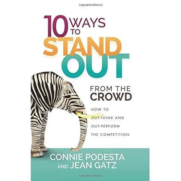 USED-10 Ways to Stand Out from the Crowd: How to Out-Think and Out-Perform the Competition by Connie Podesta (Paperback)