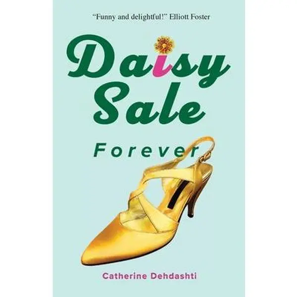 Daisy Sale Forever -- Catherine Dehdashti - Paperback