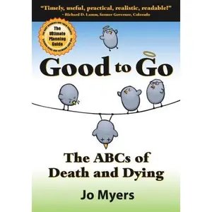 USED Book - Good to Go - The ABCs of Death and Dying - The Ultimate Planning Guide for Baby Boomers and Their Parents by Jo Myers (Paperback) - english