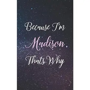 USED-Because I'm Madison Thats Why: Personal Name Lined Writing Journal - 150 Pages, 5X8 by Madison (Paperback)