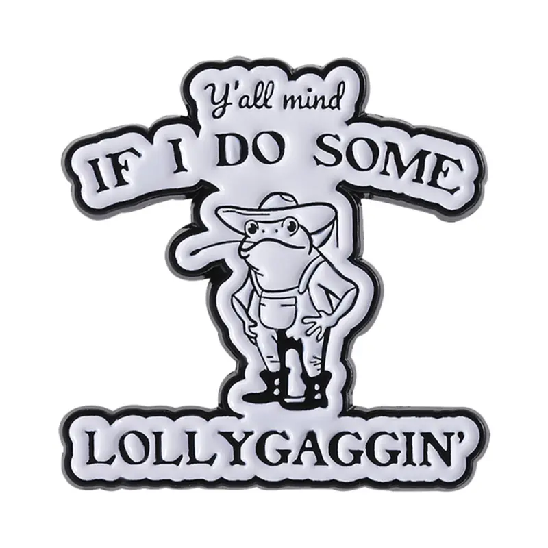 Y'all Mind If I Do Some Lollygaggin Funny Frog Brooch, Stylish Jewelry for Men and Women, Perfect Gift for Friends, Alloy Brooch Pin