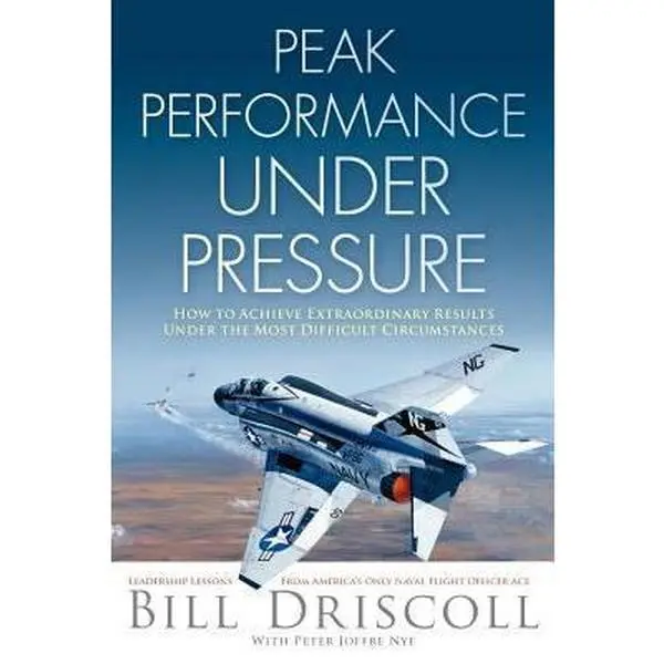 USED Book - Peak Performance Under Pressure: How to Achieve Extraordinary Results Under the Most Difficult Circumstances by Bill Driscoll (Hardcover) - english