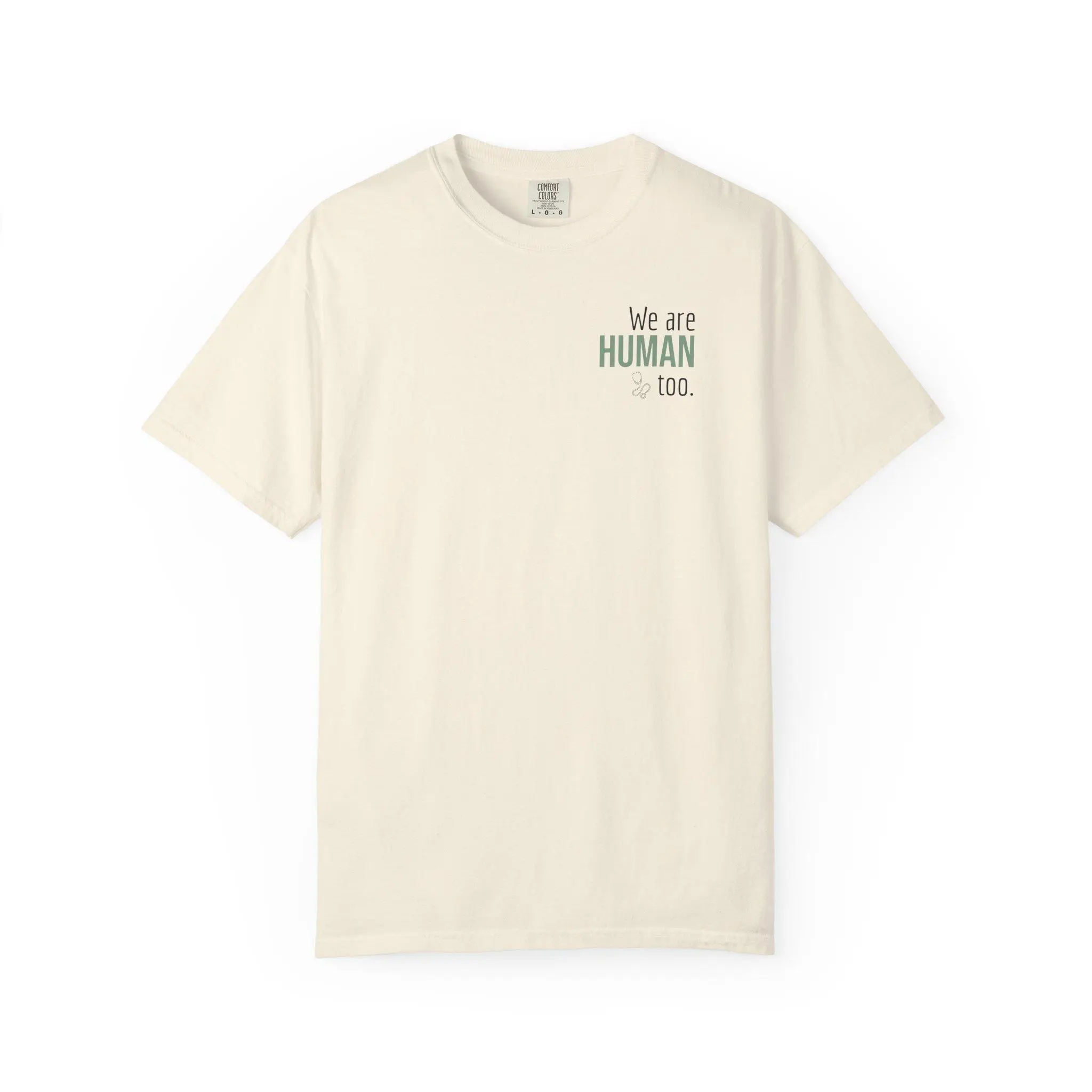 Healthcare Workers - We are Human Too T-Shirt | Compassion Reminder