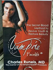 USED-Vampire Facelift: The Secret Blood Method to Revive Youth & Restore Beauty by Dr. Charles Runels MD (2013-02-11) (Paperback)
