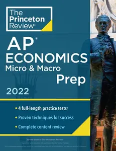 USED-Princeton Review AP Economics Micro & Macro Prep, 2022: 4 Practice Tests + Complete Content Review + Strategies & Techniques by The Princeton Review (Paperback)