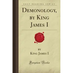 Demonology, by King James I (Forgotten Books) Paperback – February 16, 2008