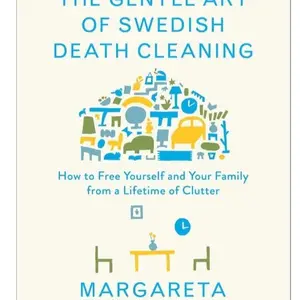 The Gentle Art of Swedish Death Cleaning: How to Free Yourself and Your Family from a Lifetime of Clutter (The Swedish Art of Living & Dying Series) Hardcover – January 2, 2018